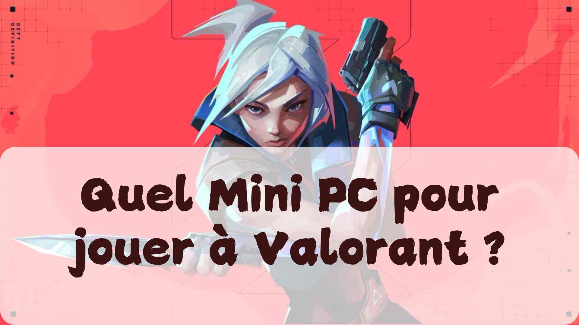 quel mini pc pour jouer valorant
