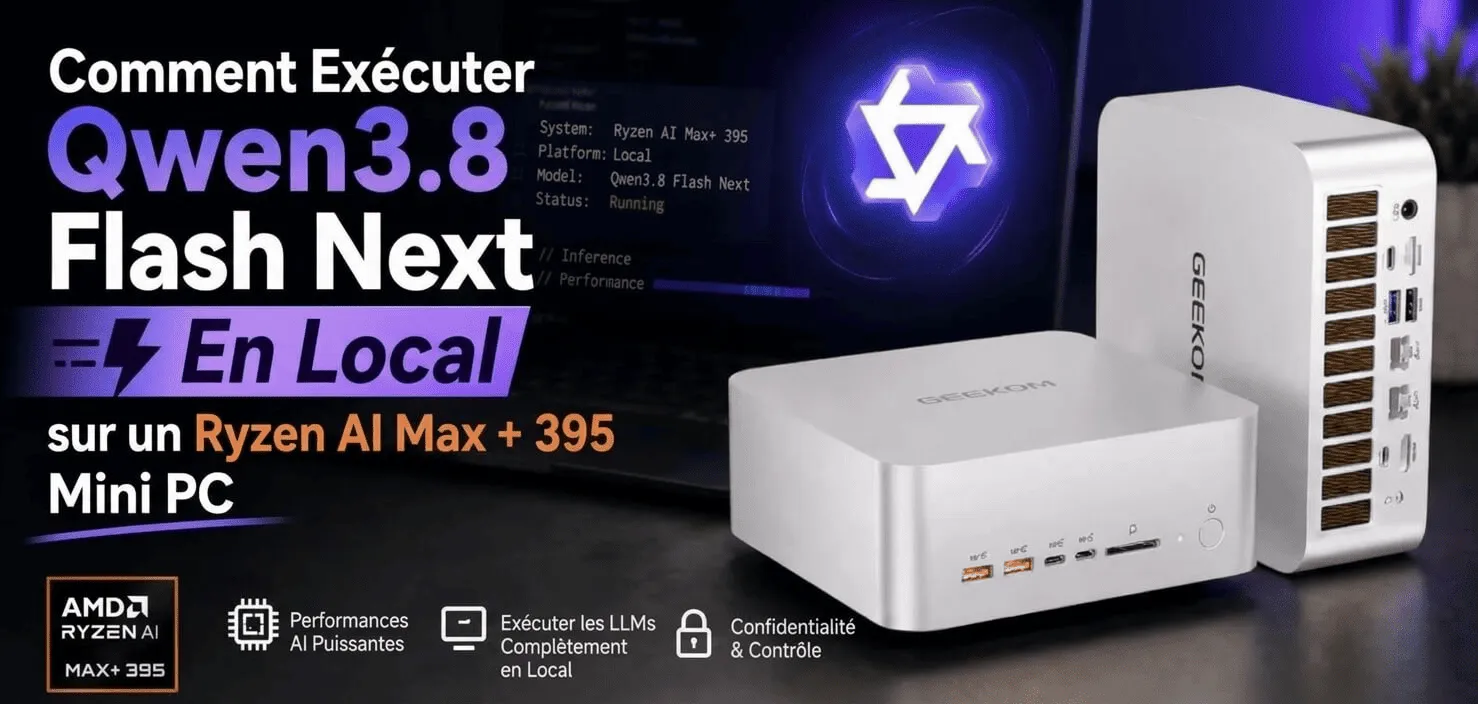 Comment exécuter Qwen3.8 Flash Next en local sur un mini PC Ryzen AI Max+ 395